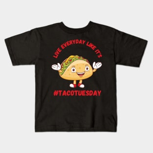 Live Everyday Like It's Taco Tuesday Kids T-Shirt